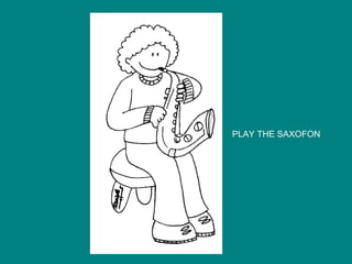PLAY THE SAXOFON 