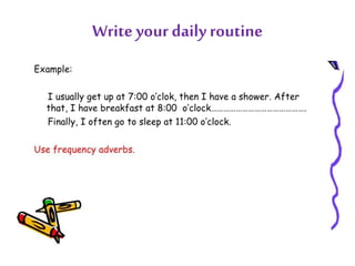Writeyour dailyroutine
 