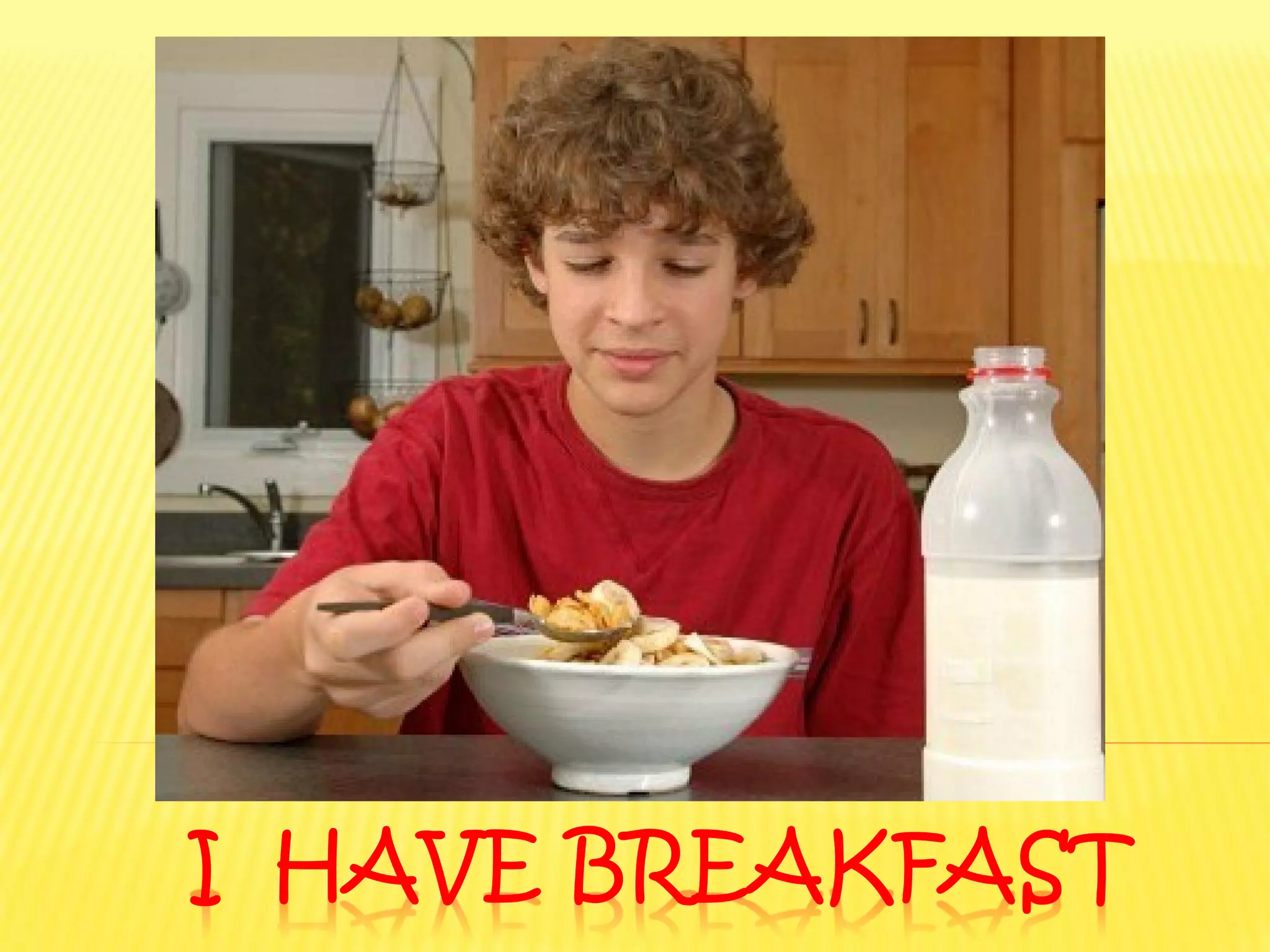 I HAVE BREAKFAST