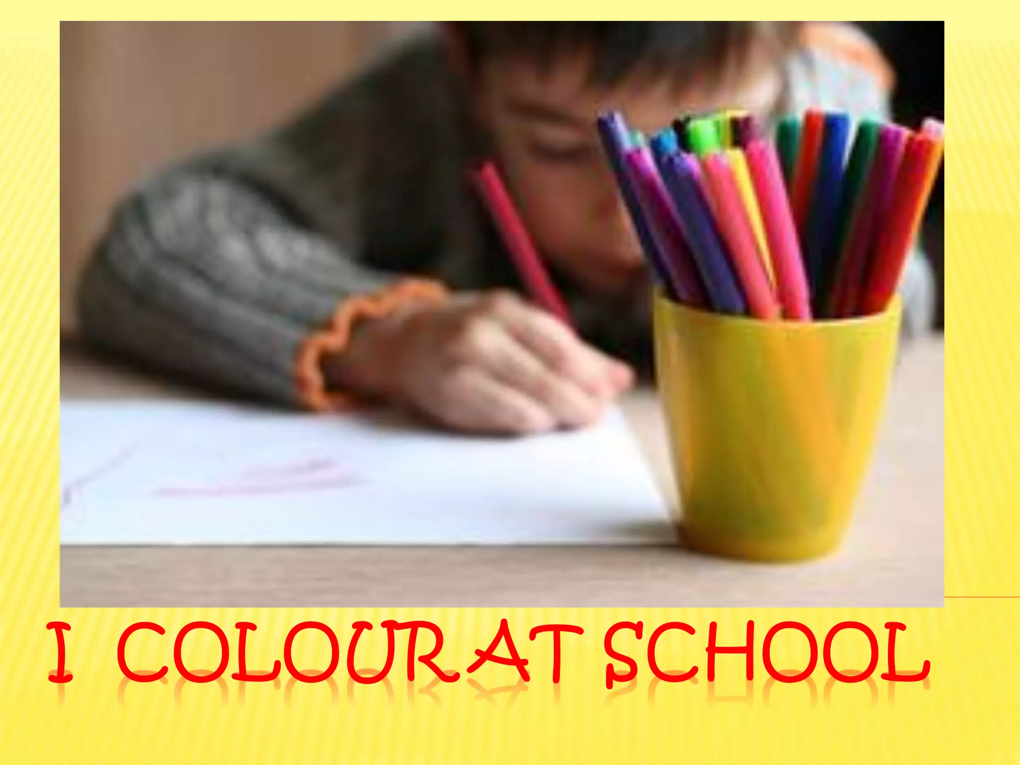 I COLOUR AT SCHOOL