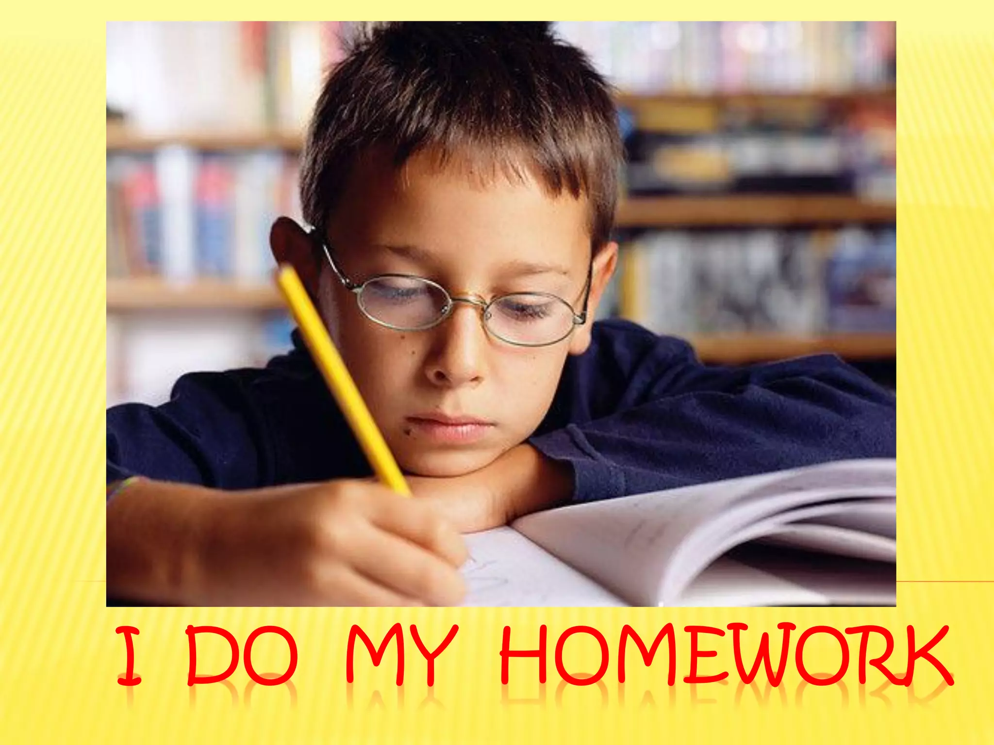 I DO MY HOMEWORK