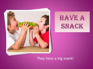 They have a big snack!
 