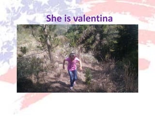 She is valentina
 
