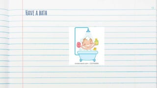 Have a bath
12