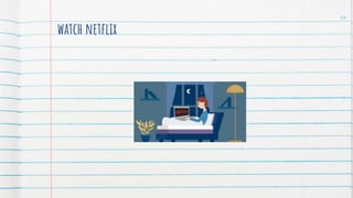watch netflix
36