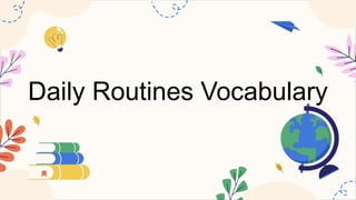 Daily Routines.pptx vocabulario en ingles | PPTX