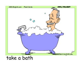 take a bath