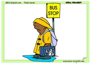 MMEESS--EEnngglliisshh..ccoomm FFllaasshh CCaarrddss daily routines
wwwwww..mmeess--eenngglliisshh..ccoomm
 