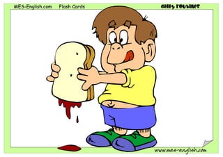 MMEESS--EEnngglliisshh..ccoomm FFllaasshh CCaarrddss daily routines
wwwwww..mmeess--eenngglliisshh..ccoomm
 