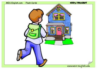 MMEESS--EEnngglliisshh..ccoomm FFllaasshh CCaarrddss daily routines
wwwwww..mmeess--eenngglliisshh..ccoomm
 