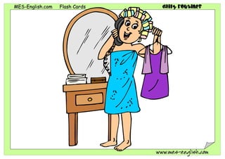 MMEESS--EEnngglliisshh..ccoomm FFllaasshh CCaarrddss daily routines
wwwwww..mmeess--eenngglliisshh..ccoomm
 