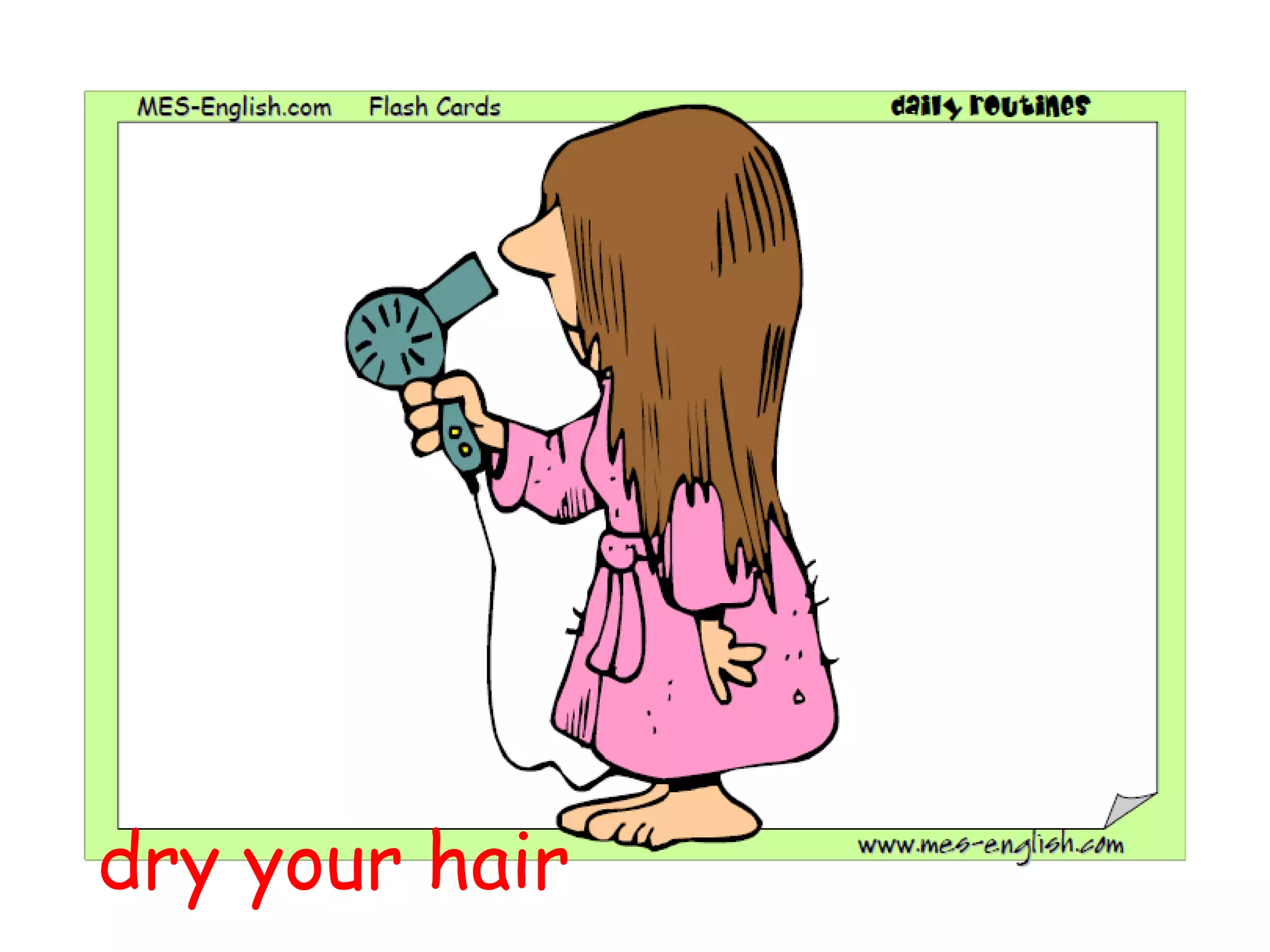dry your hair
 