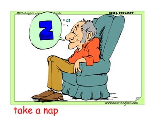 take a nap
 