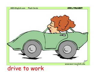 drive to work
 