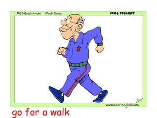 go for a walk
 