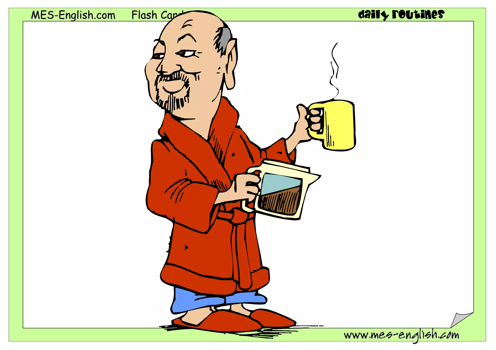 MES-English.com   Flash Cards     daily routines




                                www.mes-english.com
 