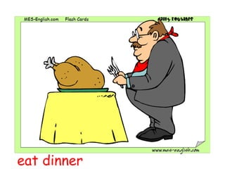 eat dinner 