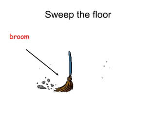 Sweep the floor broom 