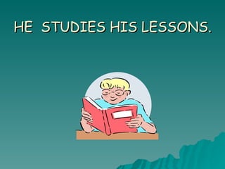 HE  STUDIES HIS LESSONS. 