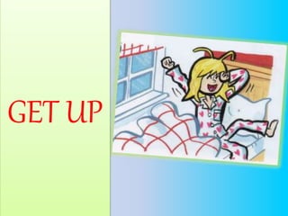 GET UP
 