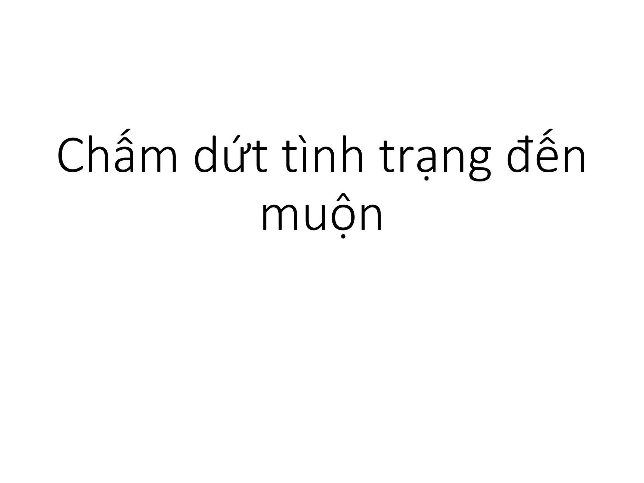 Chấm dứt tình trạng đến
muộn
 