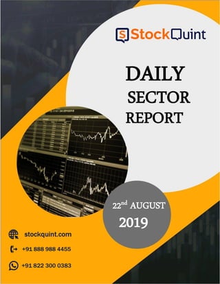 22nd AUGUST
DAILY
REPORT
SECTOR
2019
 