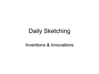 Daily Sketching Inventions & Innovations 