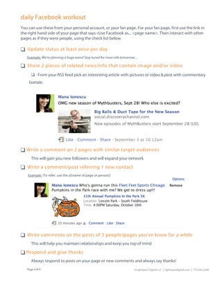 daily Facebook workout
You can use these from your personal account, or your fan page. For your fan page, first use the li...