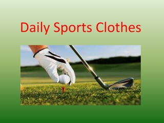 Daily Sports Clothes
 