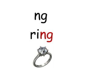 ng
ring
 