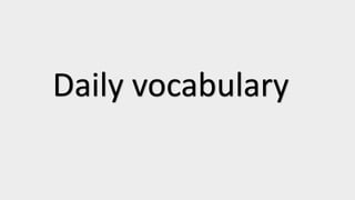 Daily vocabulary
 