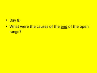 • Day 8:
• What were the causes of the end of the open
range?
 