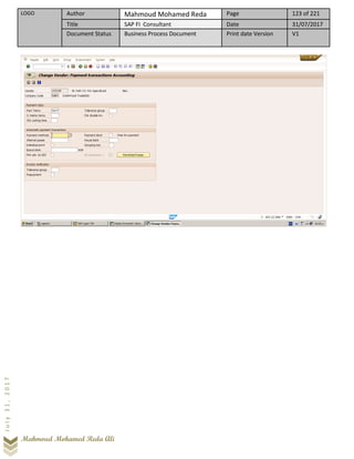 LOGO Author Mahmoud Mohamed Reda Page 123 of 221
Title SAP FI Consultant Date 31/07/2017
Document Status Business Process Document Print date Version V1
Mahmoud Mohamed Reda Ali
July31,2017
 