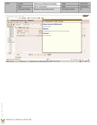 LOGO Author Mahmoud Mohamed Reda Page 133 of 221
Title SAP FI Consultant Date 31/07/2017
Document Status Business Process Document Print date Version V1
Mahmoud Mohamed Reda Ali
July31,2017
 