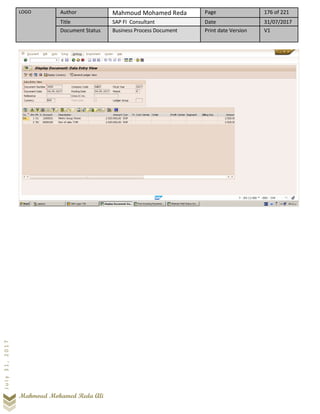 LOGO Author Mahmoud Mohamed Reda Page 176 of 221
Title SAP FI Consultant Date 31/07/2017
Document Status Business Process Document Print date Version V1
Mahmoud Mohamed Reda Ali
July31,2017
 
