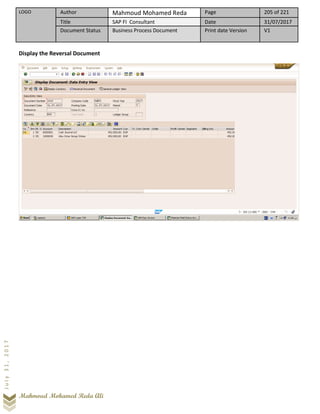 LOGO Author Mahmoud Mohamed Reda Page 205 of 221
Title SAP FI Consultant Date 31/07/2017
Document Status Business Process Document Print date Version V1
Mahmoud Mohamed Reda Ali
July31,2017
Display the Reversal Document
 