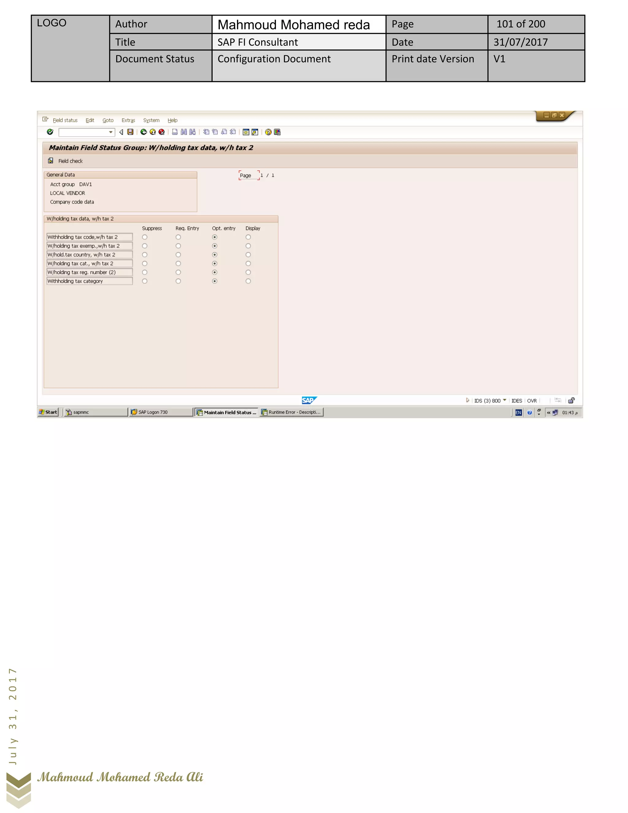 LOGO Author Mahmoud Mohamed reda Page 101 of 200
Title SAP FI Consultant Date 31/07/2017
Document Status Configuration Document Print date Version V1
Mahmoud Mohamed Reda Ali
July31,2017
 