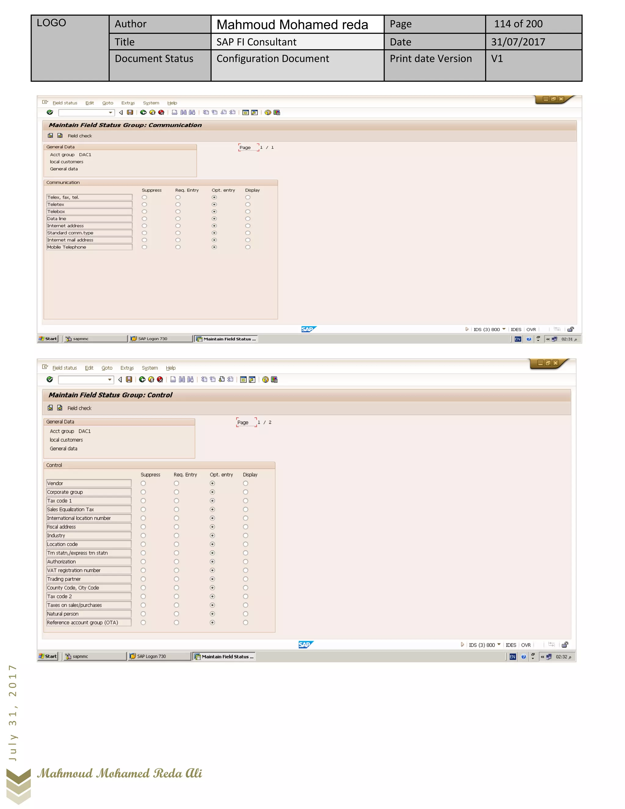 LOGO Author Mahmoud Mohamed reda Page 114 of 200
Title SAP FI Consultant Date 31/07/2017
Document Status Configuration Document Print date Version V1
Mahmoud Mohamed Reda Ali
July31,2017
 