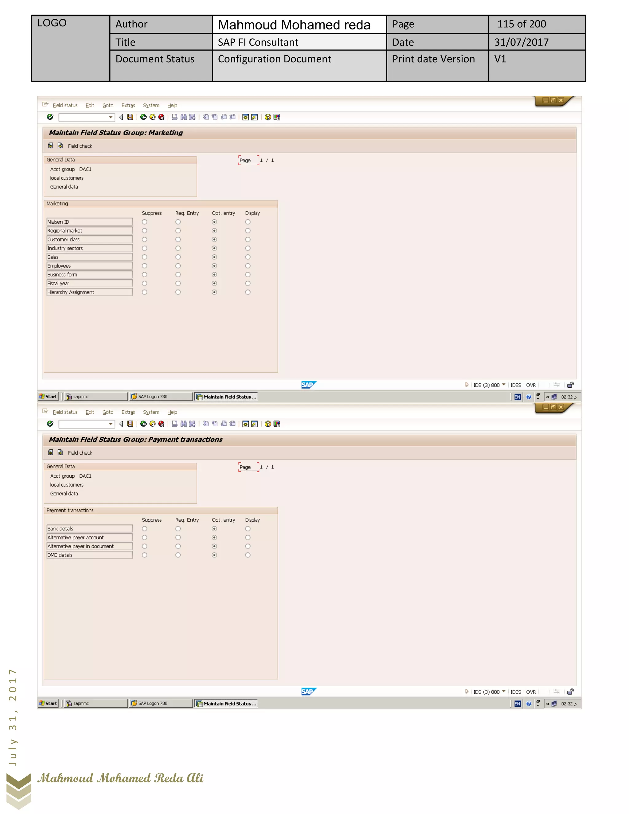 LOGO Author Mahmoud Mohamed reda Page 115 of 200
Title SAP FI Consultant Date 31/07/2017
Document Status Configuration Document Print date Version V1
Mahmoud Mohamed Reda Ali
July31,2017
 