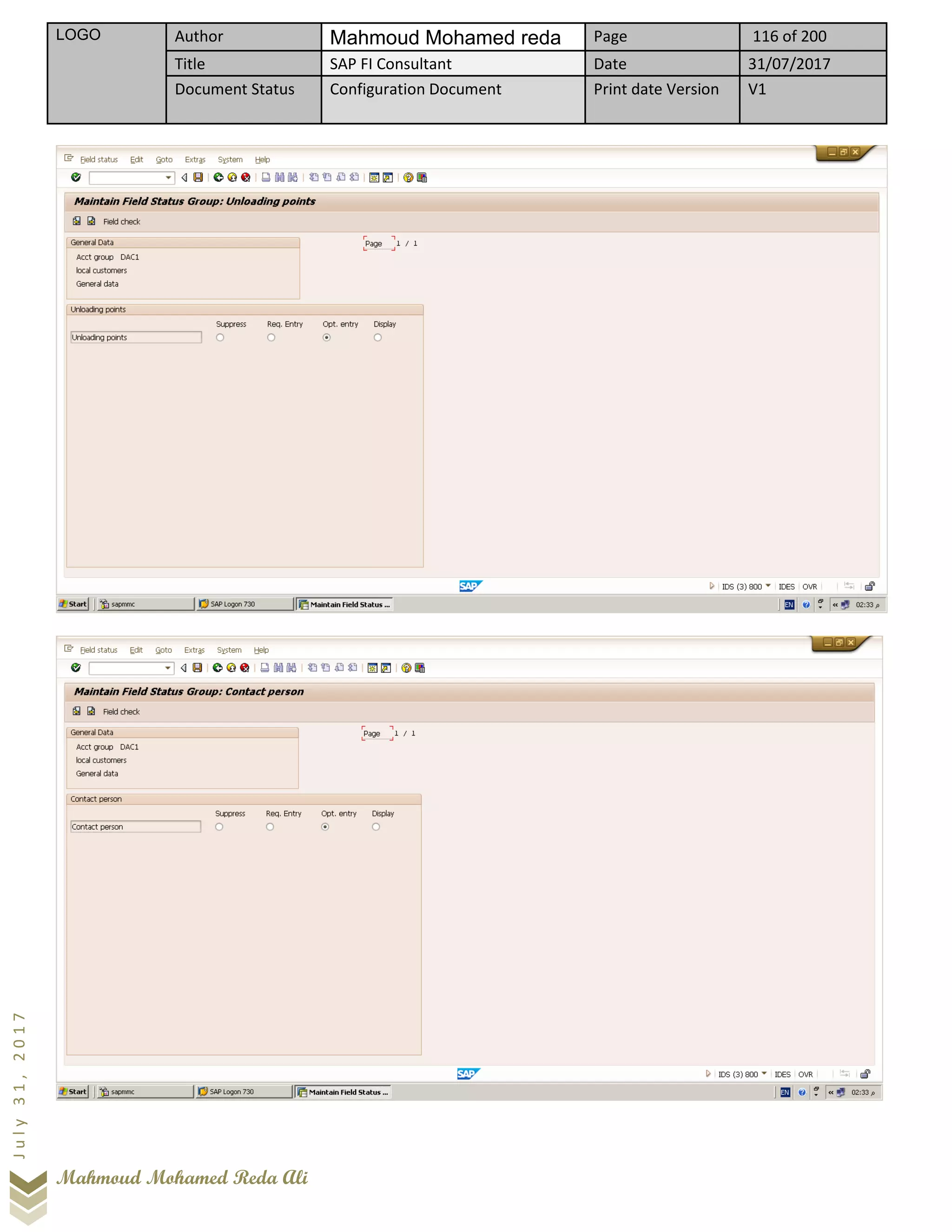 LOGO Author Mahmoud Mohamed reda Page 116 of 200
Title SAP FI Consultant Date 31/07/2017
Document Status Configuration Document Print date Version V1
Mahmoud Mohamed Reda Ali
July31,2017
 