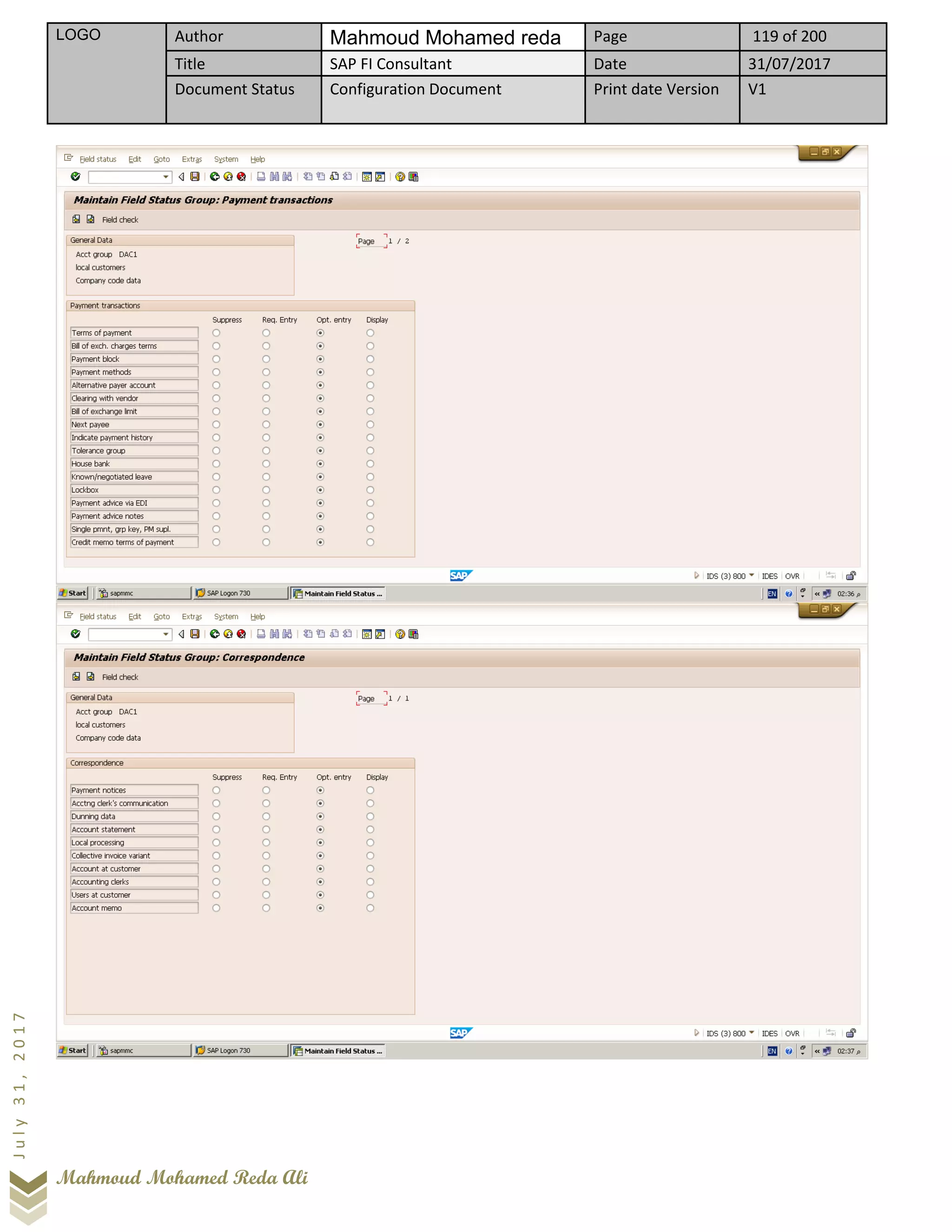 LOGO Author Mahmoud Mohamed reda Page 119 of 200
Title SAP FI Consultant Date 31/07/2017
Document Status Configuration Document Print date Version V1
Mahmoud Mohamed Reda Ali
July31,2017
 