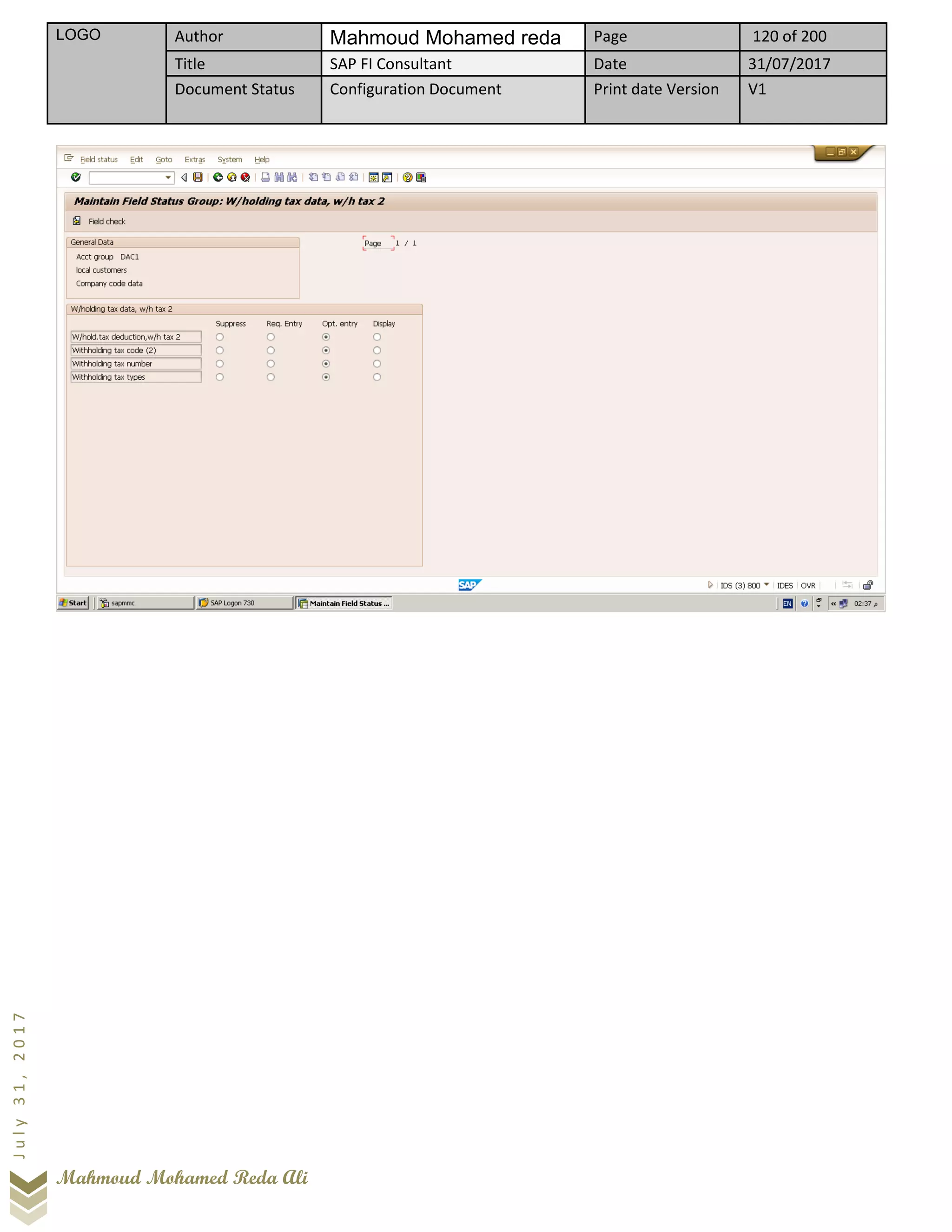 LOGO Author Mahmoud Mohamed reda Page 120 of 200
Title SAP FI Consultant Date 31/07/2017
Document Status Configuration Document Print date Version V1
Mahmoud Mohamed Reda Ali
July31,2017
 