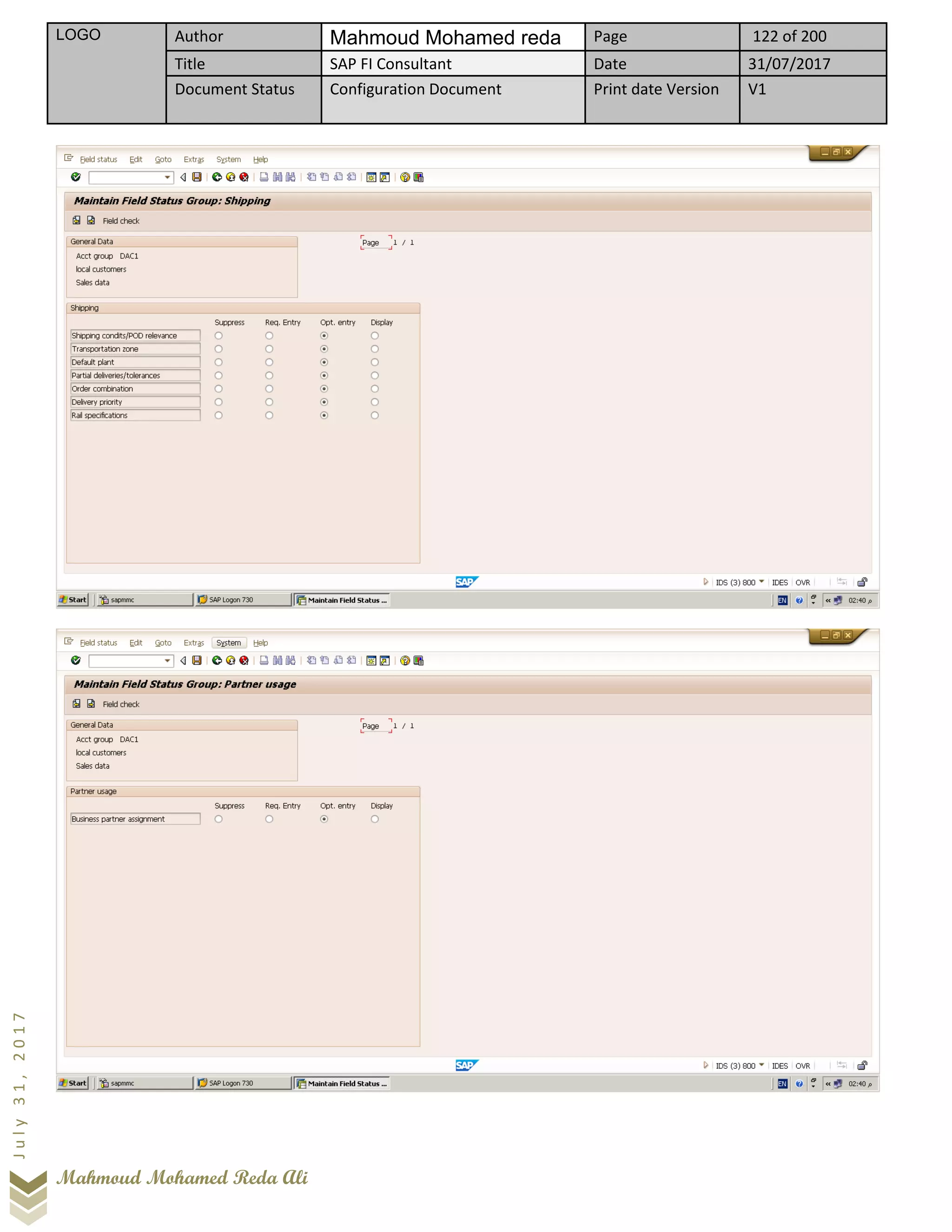 LOGO Author Mahmoud Mohamed reda Page 122 of 200
Title SAP FI Consultant Date 31/07/2017
Document Status Configuration Document Print date Version V1
Mahmoud Mohamed Reda Ali
July31,2017
 