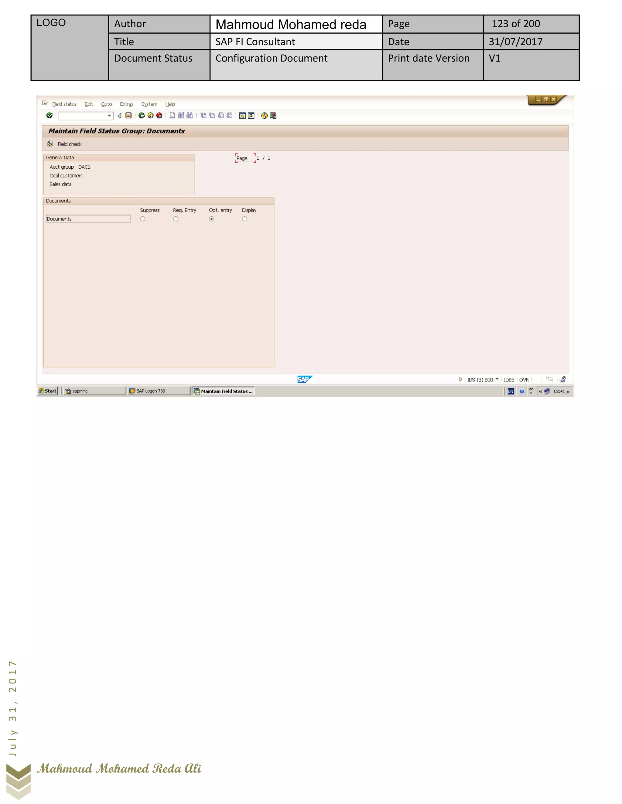 LOGO Author Mahmoud Mohamed reda Page 123 of 200
Title SAP FI Consultant Date 31/07/2017
Document Status Configuration Document Print date Version V1
Mahmoud Mohamed Reda Ali
July31,2017
 