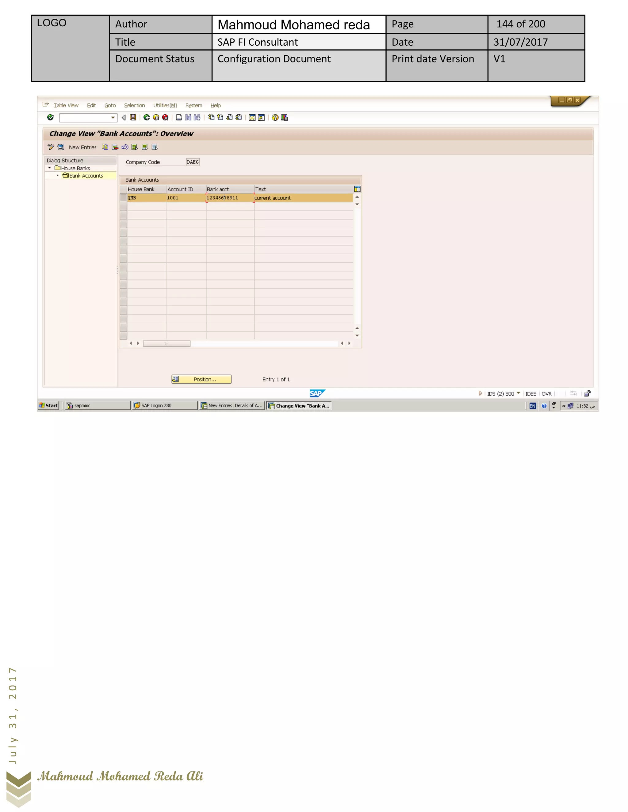 LOGO Author Mahmoud Mohamed reda Page 144 of 200
Title SAP FI Consultant Date 31/07/2017
Document Status Configuration Document Print date Version V1
Mahmoud Mohamed Reda Ali
July31,2017
 