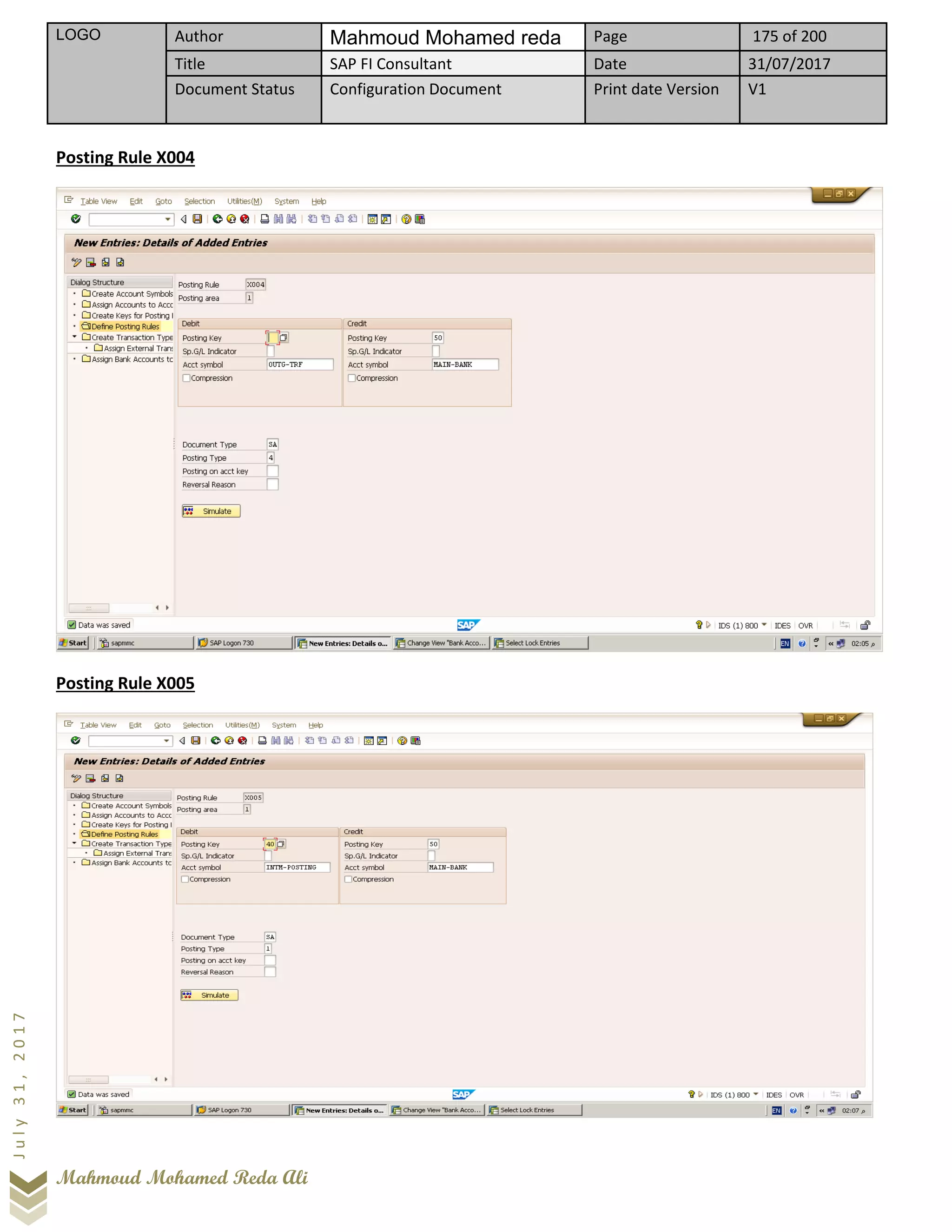 LOGO Author Mahmoud Mohamed reda Page 175 of 200
Title SAP FI Consultant Date 31/07/2017
Document Status Configuration Document Print date Version V1
Mahmoud Mohamed Reda Ali
July31,2017
Posting Rule X004
Posting Rule X005
 