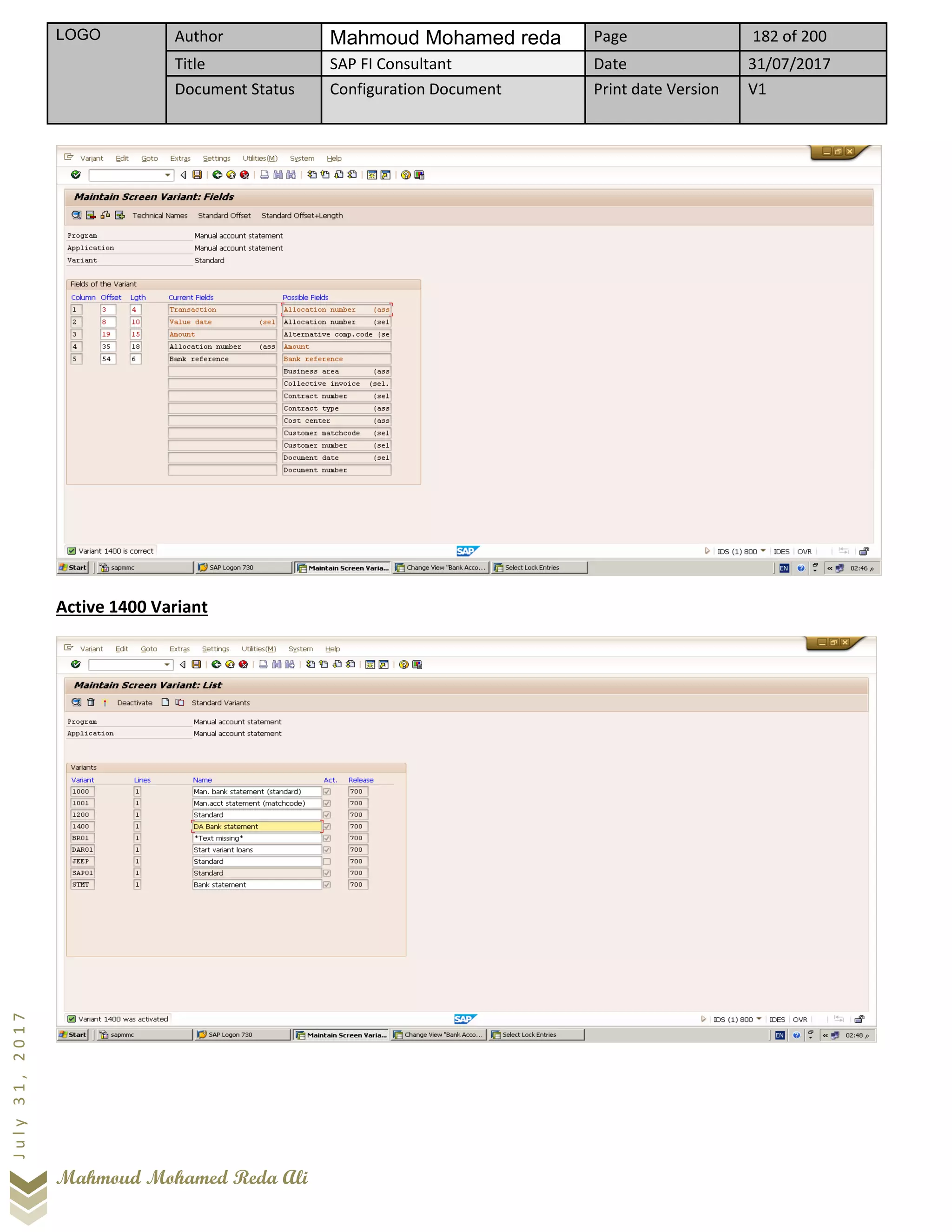 LOGO Author Mahmoud Mohamed reda Page 182 of 200
Title SAP FI Consultant Date 31/07/2017
Document Status Configuration Document Print date Version V1
Mahmoud Mohamed Reda Ali
July31,2017
Active 1400 Variant
 
