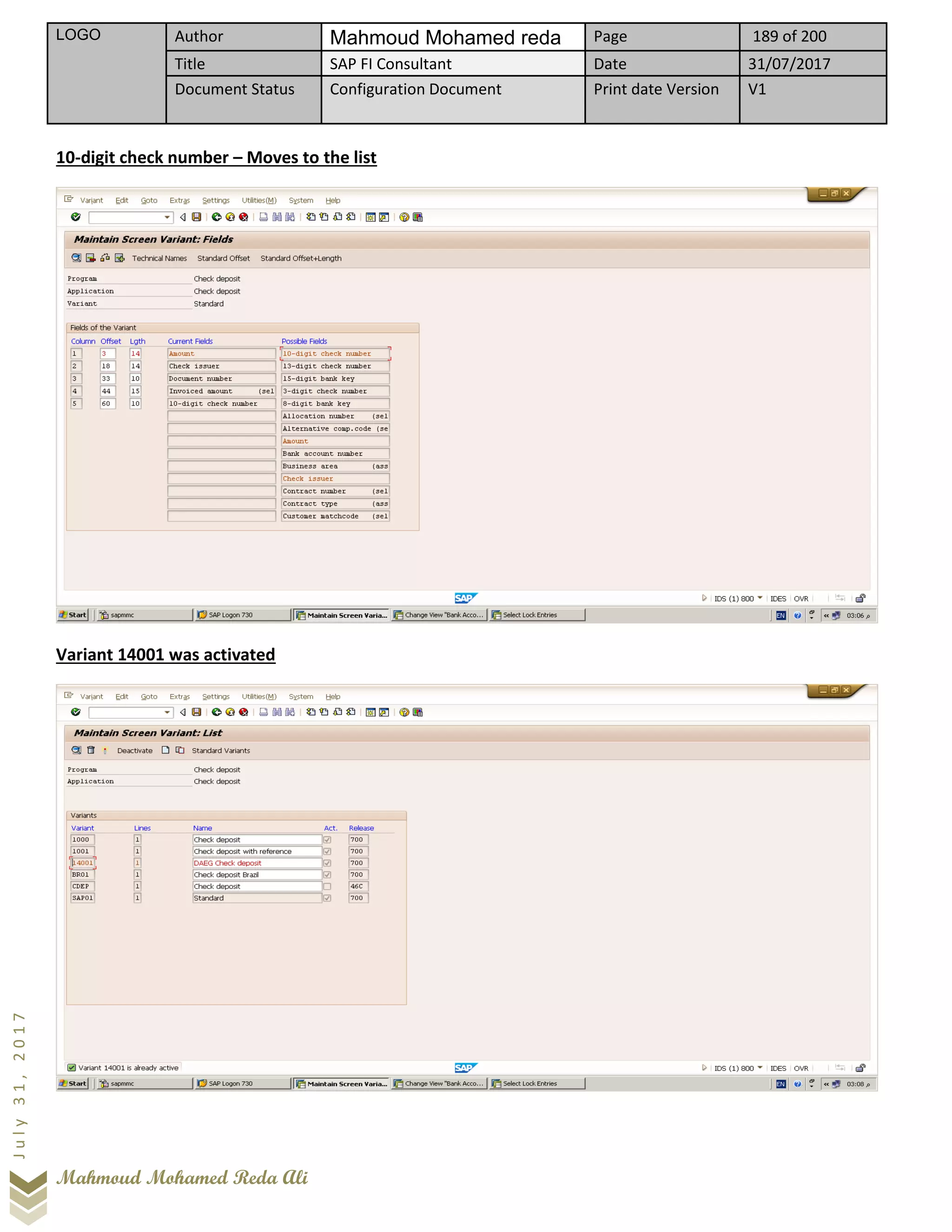 LOGO Author Mahmoud Mohamed reda Page 189 of 200
Title SAP FI Consultant Date 31/07/2017
Document Status Configuration Document Print date Version V1
Mahmoud Mohamed Reda Ali
July31,2017
10-digit check number – Moves to the list
Variant 14001 was activated
 