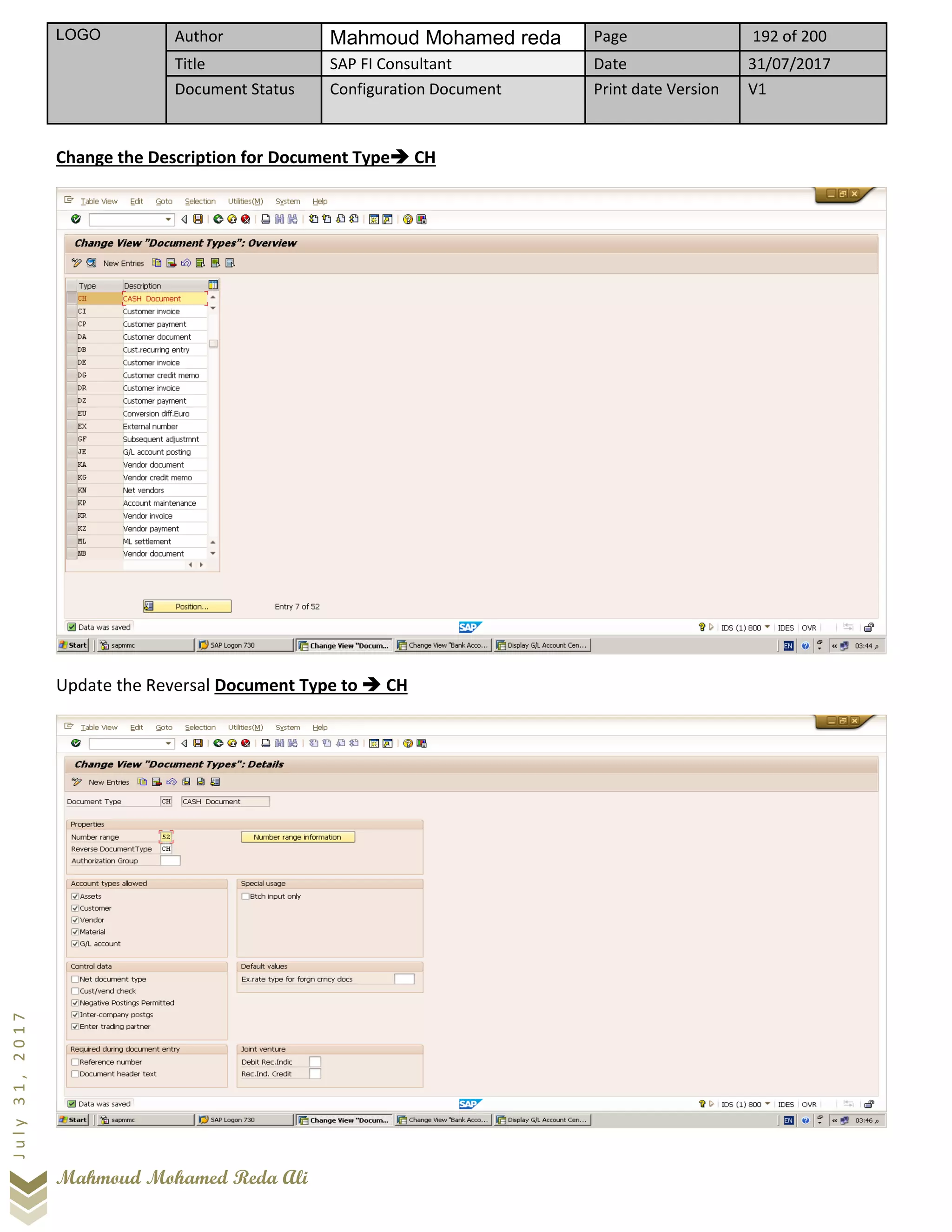 LOGO Author Mahmoud Mohamed reda Page 192 of 200
Title SAP FI Consultant Date 31/07/2017
Document Status Configuration Document Print date Version V1
Mahmoud Mohamed Reda Ali
July31,2017
Change the Description for Document Type➔ CH
Update the Reversal Document Type to ➔ CH
 