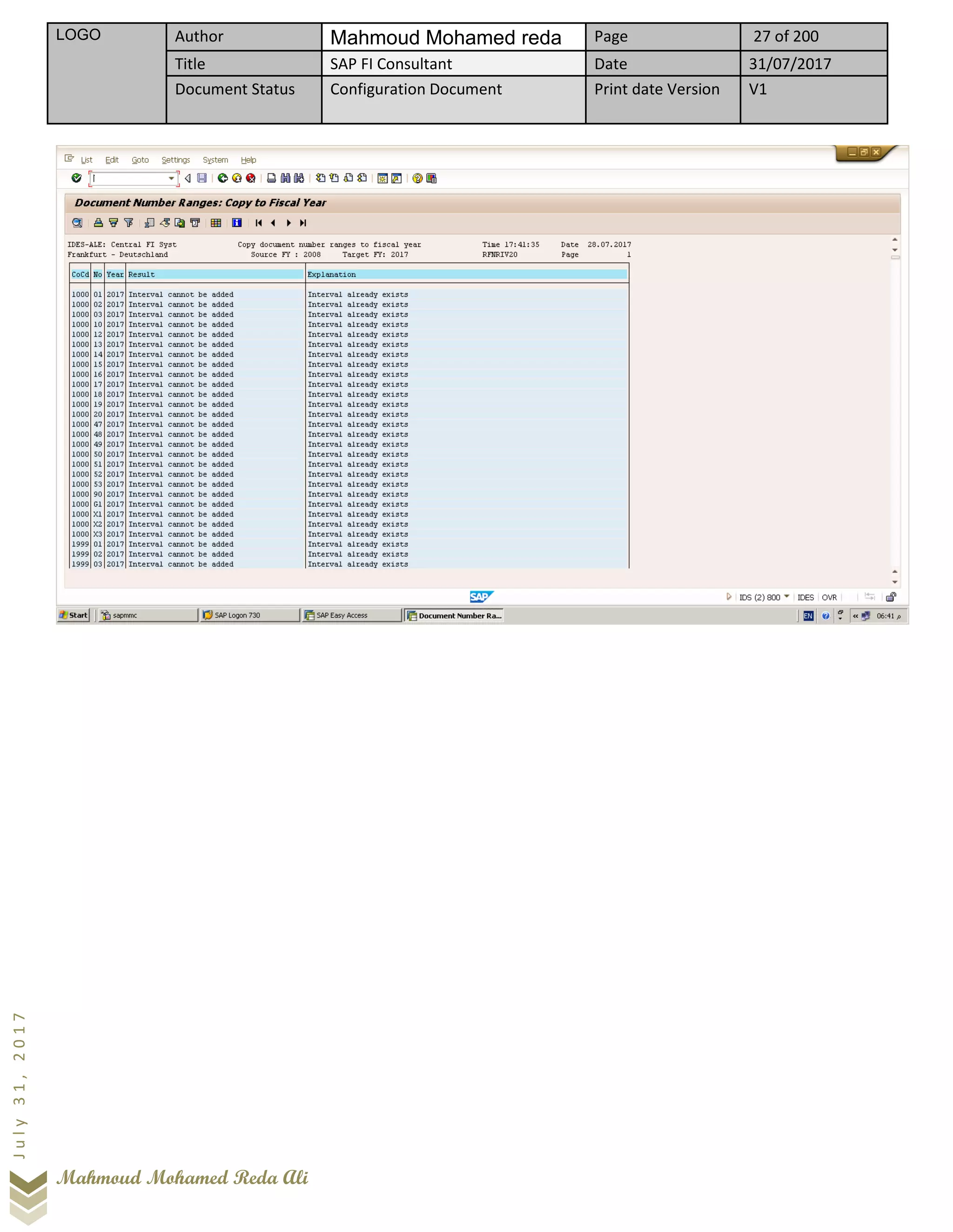 LOGO Author Mahmoud Mohamed reda Page 27 of 200
Title SAP FI Consultant Date 31/07/2017
Document Status Configuration Document Print date Version V1
Mahmoud Mohamed Reda Ali
July31,2017
 